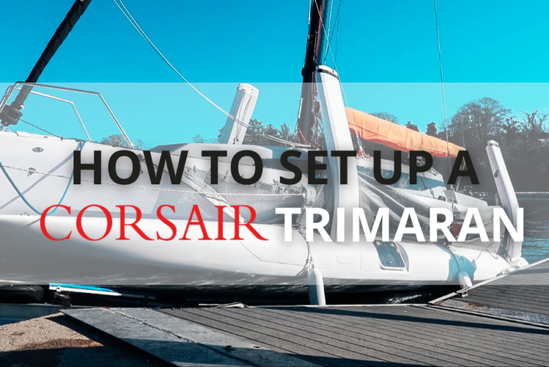 A quick guide on how to set up a trimaran, featuring the Corsair 880